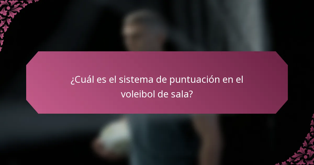 ¿Cuál es el sistema de puntuación en el voleibol de sala?