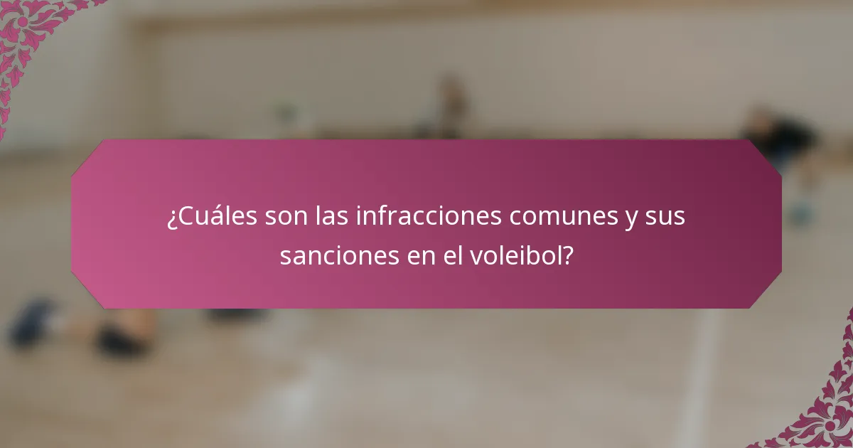 ¿Cuáles son las infracciones comunes y sus sanciones en el voleibol?