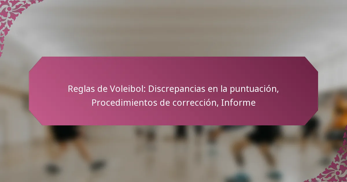 featured-image-reglas-de-voleibol-discrepancias-en-la-puntuacion-procedimientos-de-correccion-informe