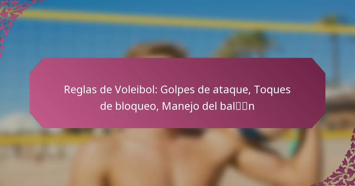featured-image-reglas-de-voleibol-golpes-de-ataque-toques-de-bloqueo-manejo-del-baln