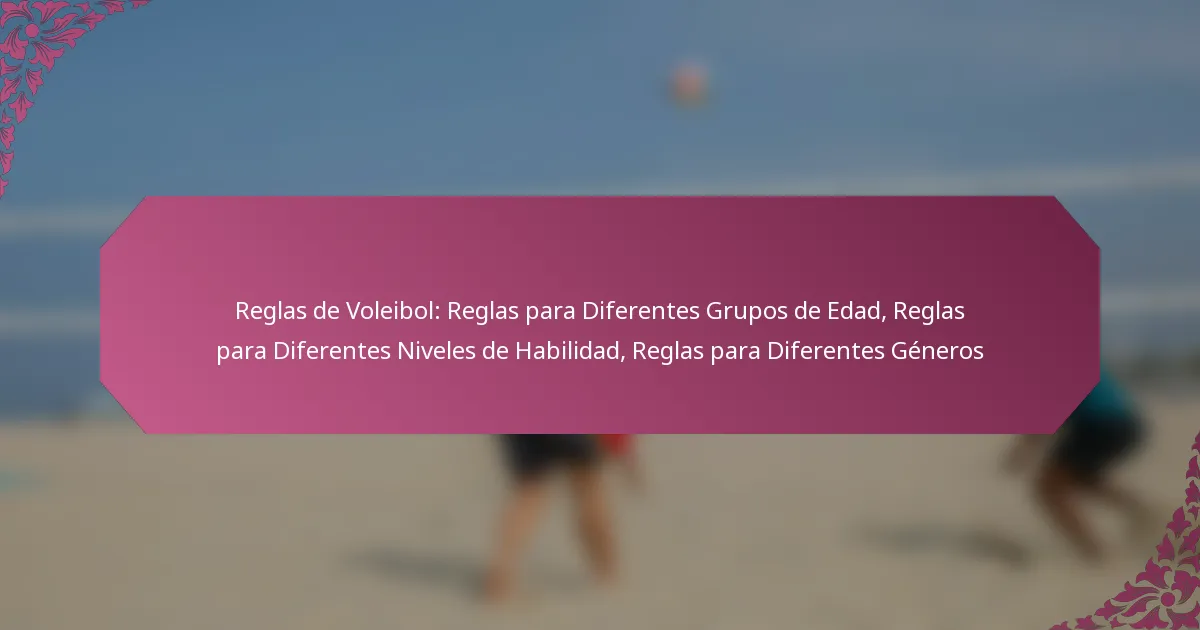 featured-image-reglas-de-voleibol-reglas-para-diferentes-grupos-de-edad-reglas-para-diferentes-niveles-de-habilidad-reglas-para-diferentes-generos
