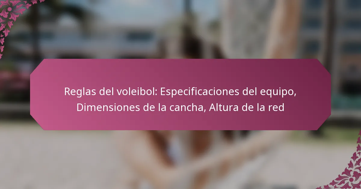 featured-image-reglas-del-voleibol-especificaciones-del-equipo-dimensiones-de-la-cancha-altura-de-la-red