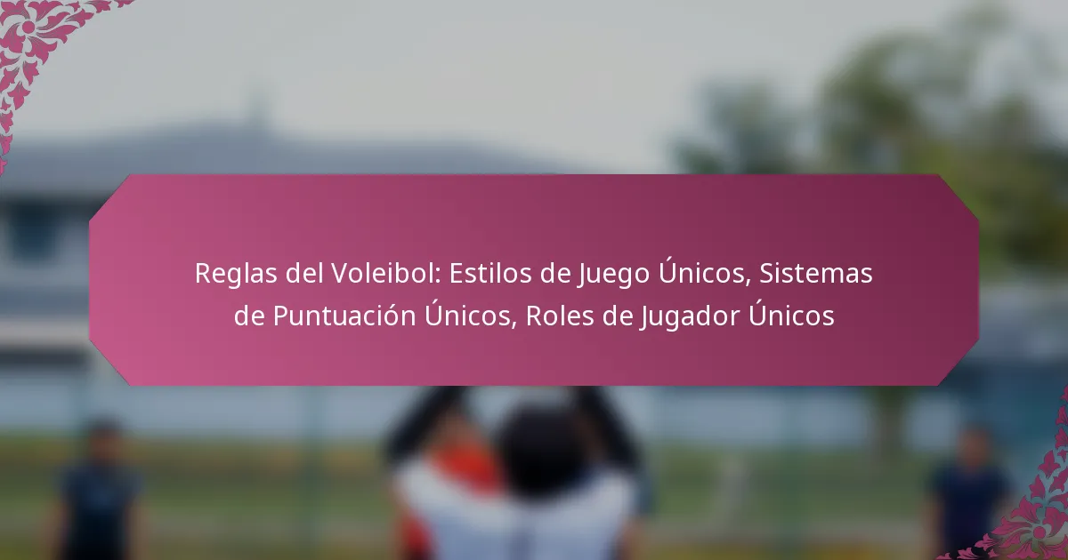 featured-image-reglas-del-voleibol-estilos-de-juego-unicos-sistemas-de-puntuacion-unicos-roles-de-jugador-unicos