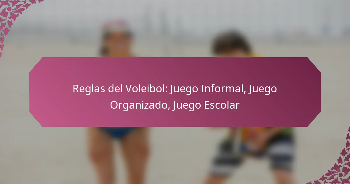 featured-image-reglas-del-voleibol-juego-informal-juego-organizado-juego-escolar