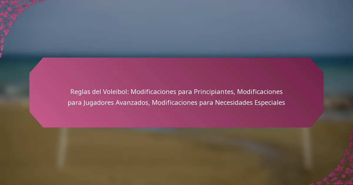 featured-image-reglas-del-voleibol-modificaciones-para-principiantes-modificaciones-para-jugadores-avanzados-modificaciones-para-necesidades-especiale