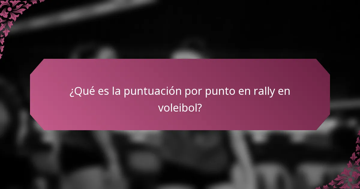 ¿Qué es la puntuación por punto en rally en voleibol?